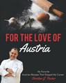 For The Love Of Austria: A collection of my favorite Austrian dishes - Christian J. Fischer - 9781544724065