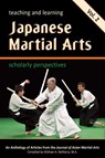 Teaching and Learning Japanese Martial Arts Vol. 2: Scholarly Perspectives - DONOHUE,  John - 9781544823096