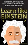 Learn Like Einstein: Memorize More, Read Faster, Focus Better, and Master Anything with Ease - HOLLINS,  Peter - 9781544834870