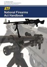National Firearms Act Handbook - Bureau Of Alcohol Tobac And Explosives - 9781544936086