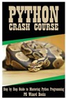 Python Crash Course: Step by Step Guide to Mastering Python Programming! - Pg Wizard Books - 9781544955964