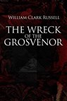 The Wreck of the Grosvenor - RUSSELL,  William Clark - 9781545134726