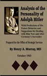 Analysis of the Personality of Adolph Hitler: with Predictions of His Future Behavior and Suggestions for Dealing with Him - Henry A. Murray - 9781545153796