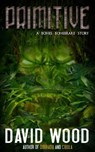 Primitive: A Bones Bonebrake Adventure - David Wood - 9781545191125