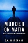 Murder on Matia - D W Ulsterman - 9781545242940