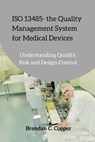 ISO 13485 - the Quality Management System for Medical Devices - Brendan Cooper - 9781545382370