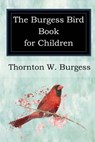 The Burgess Bird Book for Children - Thornton W. Burgess - 9781545385203
