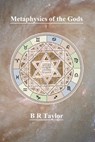 Metaphysics of the Gods - Brian Richard Taylor - 9781545416983