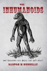 The Inhumanoids: Real Encounters with Beings that can't Exist! - Nick Redfern - 9781545451748