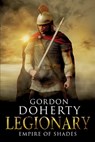 Legionary: Empire of Shades - Gordon Doherty - 9781545456729