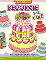 Decorate your Cake: An Adult coloring book Design you own Cake and Cupcake !! - Coloring Books for Adults Relaxation - 9781545486085