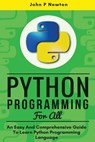 Python Programming: An Easy And Comprehensive Guide To Learn Python Programming Language - John P. Newton - 9781545541180
