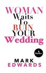 Woman Waits to Ruin Your Wedding - EDWARDS,  Mark - 9781545573235