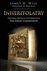 Inheritolatry - James D Wise - 9781545603932