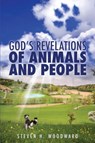 God's Revelations Of Animals And People - Steven H Woodward - 9781545622766