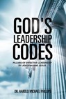 God's Leadership Codes - Dr Harold Michael Phillips - 9781545632635