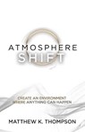 Atmosphere Shift - Matthew K Thompson - 9781545639283