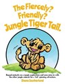 The Fiercely? Friendly? Jungle Tiger Tail. - SOUTHERLAND,  Shane - 9781545661819