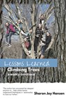 Lessons Learned Climbing Trees - Sharon Joy Hansen - 9781545672532