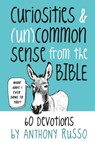 Curiosities and (Un)common Sense from the Bible - Anthony Russo - 9781546000846