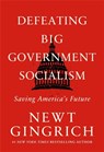 Defeating Big Government Socialism - GINGRICH,  Newt - 9781546003199