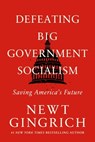 Defeating Big Government Socialism - Newt Gingrich - 9781546003229