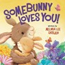 Somebunny Loves You! - Melinda L Rathjen - 9781546003625