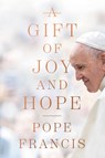 A Gift of Joy and Hope - Pope Francis - 9781546003700