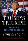 Trump's Triumph: America's Greatest Comeback - Newt Gingrich - 9781546008798