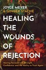 Healing the Wounds of Rejection - Ginger Stache ; Joyce Meyer - 9781546009290