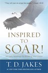 Inspired to Soar! - T. D. Jakes - 9781546010388
