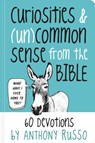 Curiosities and (Un)common Sense from the Bible - Anthony Russo - 9781546015024