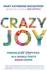 Crazy Joy - Mary Katherine Backstrom - 9781546015536
