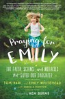 Praying for Emily - Tom Whitehead ; Kari Whitehead ; Emily Whitehead - 9781546034117