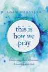 This Is How We Pray - Adam Dressler - 9781546035053