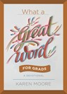 What a Great Word for Grads - Karen Moore - 9781546035626