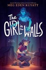 The Girl in the Walls - Meg Eden Kuyatt - 9781546110538