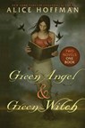 Green Angel & Green Witch (Two Novels, One Book) - Alice Hoffman - 9781546150336