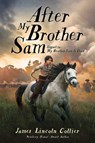 After My Brother Sam (Sequel to My Brother Sam Is Dead) - James Lincoln Collier - 9781546166849