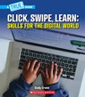 Click, Swipe, Learn: Skills for the Digital World (a True Book: Our Digital World) - Cody Crane - 9781546178514