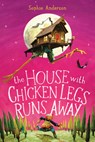 The House with Chicken Legs Runs Away - Sophie Anderson - 9781546198352