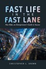 Fast Life in the Fast Lane - BROWN,  Christopher L. - 9781546216964