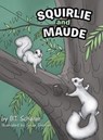 Squirlie and Maude - SCHERER,  B T - 9781546247319