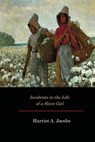 Incidents in the Life of a Slave Girl - Harriet a. Jacobs - 9781546428381