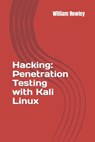 Hacking: Penetration Testing with Kali Linux: Guide for Beginners - William Rowley - 9781546492993