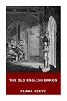 The Old English Baron - Clara Reeve - 9781546524946