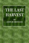 The Last Harvest - BURROUGHS,  John - 9781546575993