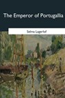 The Emperor of Portugallia - Selma Lagerlof - 9781546653776