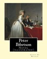 Peter Ibbetson By: George Du Maurier: Novel (illustrated) - George Du Maurier - 9781546688549