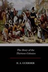 The Story of the Thirteen Colonies - H. a. Guerber - 9781546787778
